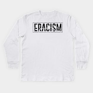 Eracism Stop Racism Kids Long Sleeve T-Shirt